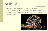 Warm up A ferris wheel holds 12 riders. If there are 20 people waiting to ride it, how many ways can they ride it?