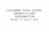 LASSWADE HIGH SCHOOL GROUPS/CLUBS INFORMATION Monday 31 August 2015.