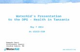 Www.wateraid.org WaterAid’s Presentation to the DPG - Health in Tanzania Namwaka Omari Ferdinandes Axweso Ibrahim Kabole, MD May 7 2014 At USAID-DSM.