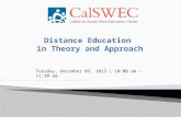 Distance Education in Theory and Approach Tuesday, December 03, 2013 | 10:00 am –11:30 am.