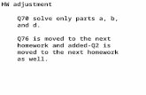 HW adjustment Q70 solve only parts a, b, and d. Q76 is moved to the next homework and added-Q2 is moved to the next homework as well.