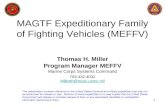 1 MAGTF Expeditionary Family of Fighting Vehicles (MEFFV) Thomas H. Miller Program Manager MEFFV Marine Corps Systems Command 703-432-4032 Millerth@mcsc.usmc.mil.
