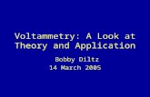 Voltammetry: A Look at Theory and Application Bobby Diltz 14 March 2005.
