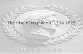The Rise of Napoleon, 1794-1815. French Expansion 1794 Fall Harvest – worst of decade October 1795 – National Convention installed new regime Directory: