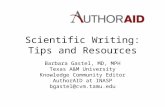 Scientific Writing: Tips and Resources Barbara Gastel, MD, MPH Texas A&M University Knowledge Community Editor AuthorAID at INASP bgastel@cvm.tamu.edu.