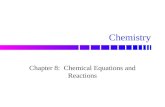 Chemistry Chapter 8: Chemical Equations and Reactions.