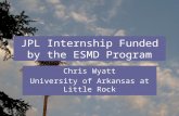 JPL Internship Funded by the ESMD Program Chris Wyatt University of Arkansas at Little Rock.