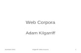 Auckland 2012Kilgarriff: Web Corpora1 Web Corpora Adam Kilgarriff.
