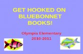 GET HOOKED ON BLUEBONNET BOOKS! Olympia Elementary 2010-2011.