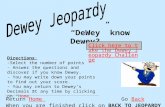 “DeWey” know Dewey? Return Home Go Back When you are finished click on BACK TO JEOPARDY PAGEHome Back Directions: -Select the number of points - Answer.