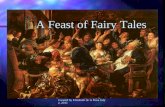 Created by Elizabeth de la Rosa July 2, 2011 A Feast of Fairy Tales.