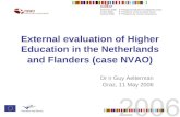 1 External evaluation of Higher Education in the Netherlands and Flanders (case NVAO) Dr ir Guy Aelterman Graz, 11 May 2006.