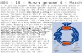 IB404 - 18 - Human genome 4 – March 28 1. As you can imagine, there has been an extraordinary amount of work performed with the human genome sequence,