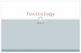 WEEK 6 Toxicology. Toxicants and Toxins Proper and prompt tx of poisonings, including stabilization and decontamination, is essential Toxicants- of biologic.