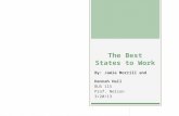 The Best States to Work By: Jamie Morrill and Hannah Hall BUS 115 Prof. Nelson 3/20/13.