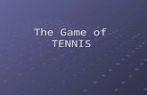 The Game of TENNIS. Tennis The Game: Tennis is an individual racket sport played on a court divided by a 3’ net. A person can play singles or with a partner.