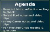 Have out Nixon reflection writing to check Gerald Ford notes and video clips Jimmy Carter notes and video clips Iran Hostage Crisis reading & questions.