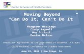 Moving Beyond “Can Do It, Can’t Do It” Margaret Heritage Cindy Bagwell Amy Scrinzi Denise Nelson Innovative Approaches to the Assessment of Students in.