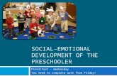 SOCIAL-EMOTIONAL DEVELOPMENT OF THE PRESCHOOLER Final/Test – Wednesday You need to complete work from Friday!