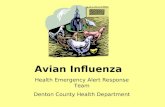Avian Influenza Health Emergency Alert Response Team Denton County Health Department.