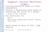 CS 8751 ML & KDDSupport Vector Machines1 Support Vector Machines (SVMs) Learning mechanism based on linear programming Chooses a separating plane based.
