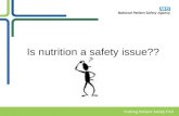 Is nutrition a safety issue??. Background Nutrition at the NPSA 2006 – Nutrition and Cleaning Team established - now part of the Primary Care, Ambulances.