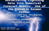 Assimilating Lightning Data Into Numerical Forecast Models: Use of the Ensemble Kalman Filter Greg Hakim, Cliff Mass, Phil Regulski, Ryan Torn Department.