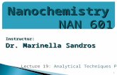Instructor: Dr. Marinella Sandros 1 Nanochemistry NAN 601 Lecture 19: Analytical Techniques Part 2.