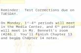 Reminder: Test Corrections due on TUESDAY. On Monday, 1 st -4 th periods will meet in the Media Center, and 6 th period will meet in Mr. Bennett’s room.