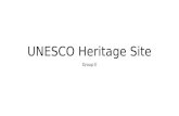 UNESCO Heritage Site Group E. UNESCO Heritage Sites A UNESCO World Heritage Site is a place that is listed by the UNESCO as of special cultural or physical.