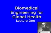 Biomedical Engineering for Global Health Lecture One.