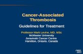 Cancer-Associated Thrombosis Guidelines for Treatment Professor Mark Levine, MD, MSc McMaster University Juravinski Cancer Centre Hamilton, Ontario, Canada.