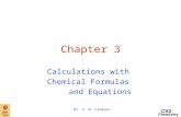 Dr. S. M. Condren Chapter 3 Calculations with Chemical Formulas and Equations.