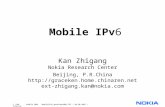 1 /160 © NOKIA 2001 MobileIPv6_Workshop2001.PPT / 04-20-2001 / Tutorial Mobile IPv6 Kan Zhigang Nokia Research Center Beijing, P.R.China .