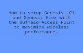 How to setup Genesis LC1 and Genesis Flex with the Buffalo Access Point to maximize wireless performance…