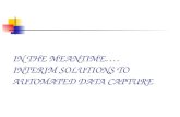 IN THE MEANTIME…. INTERIM SOLUTIONS TO AUTOMATED DATA CAPTURE.