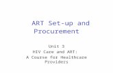 ART Set-up and Procurement Unit 3 HIV Care and ART: A Course for Healthcare Providers.