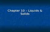 Chapter 10 – Liquids & Solids. Intra- and Inter- molecular forces a. intramolecular forces a. intramolecular forces bonds bonds within molecule within.