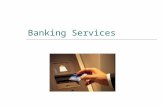 Banking Services. Overview of Services  Different types of accounts  Loans  Lines of credit  Credit cards  Direct deposit  Money orders and drafts.