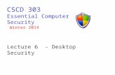 CSCD 303 Essential Computer Security Winter 2014 Lecture 6 - Desktop Security.