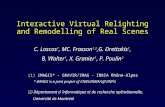 Interactive Virtual Relighting and Remodelling of Real Scenes C. Loscos 1, MC. Frasson 1,2,G. Drettakis 1, B. Walter 1, X. Granier 1, P. Poulin 2 (1) iMAGIS*
