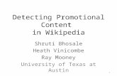 Detecting Promotional Content in Wikipedia Shruti Bhosale Heath Vinicombe Ray Mooney University of Texas at Austin 1.