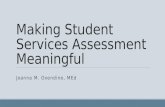 Making Student Services Assessment Meaningful Joanna M. Oxendine, MEd.