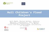 Hull Children’s Flood Project Will Medd, Marion Walker, Rebecca Whittle (Lancaster); Sue Tapsell (Middlesex University); Jo Moran-Ellis and Kate Burningham.