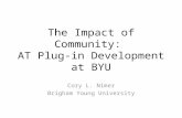 The Impact of Community: AT Plug-in Development at BYU Cory L. Nimer Brigham Young University.