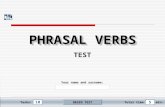 105 Tasks:Total timemin. Your name and surname: PHRASAL VERBS PHRASAL VERBS PHRASAL VERBS PHRASAL VERBS TEST BEGIN TEST.