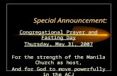 Special Announcement: Congregational Prayer and Fasting Day Thursday, May 31, 2007 For the strength of the Manila Church as host, And for God to move powerfully.
