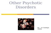 Other Psychotic Disorders By : Dr Seddigh HUMS. Other Psychotic Disorders Schizophreniform Disorder Brief Psychotic Disorder Schizoaffective Disorder.
