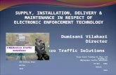 SUPPLY, INSTALLATION, DELIVERY & MAINTENANCE IN RESPECT OF ELECTRONIC ENFORCEMENT TECHNOLOGY Dumisani Vilakazi Director UMjikelezo Traffic Solutions Ocean.