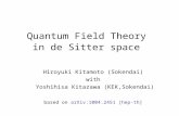 Quantum Field Theory in de Sitter space Hiroyuki Kitamoto (Sokendai) with Yoshihisa Kitazawa (KEK,Sokendai) based on arXiv:1004.2451 [hep-th]